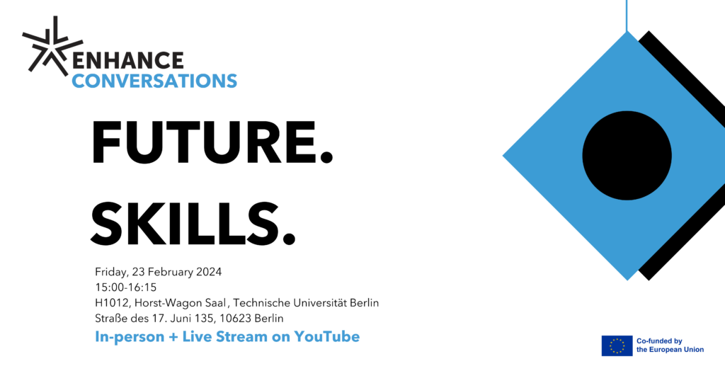 ENHANCE Conversations 2024. February 23, 15.00 CET. Hybrid panel discussion on "Future Skills". Join us!