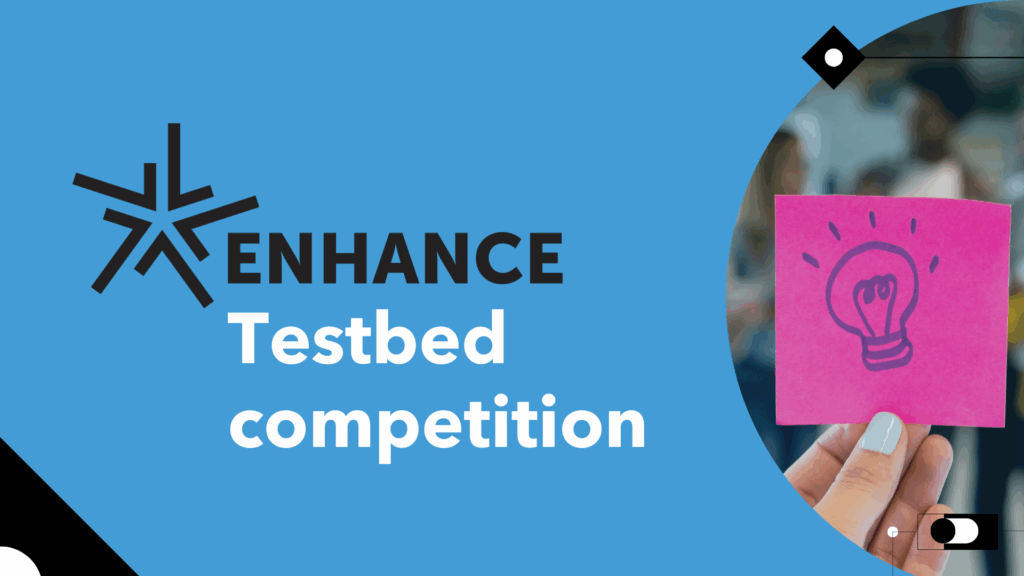 ENHANCE Testbed Seed Fund: Apply now